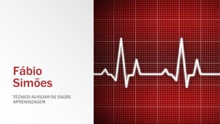 Fábio 
Simões 
TÉCNICO AUXILIAR DE SAÚDE 
APRENDIZAGEM 
