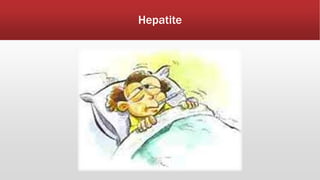 Hepatite 
 