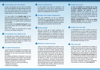 Le suivi régulier avec votre médecin                           Prenez vos médicaments                                       Protégez vos proches
Lorsque vous apprenez que vous avez été infecté(e)             Si votre médecin vous prescrit un traitement, il est         Le virus de l’hépatite B se transmet par le sang
par le virus de l’hépatite B, vous devez prendre rendez-vous   très important de suivre celui-ci conformément à la          ou d’autres liquides organiques infectés (sperme,
avec votre médecin pour mettre en place un suivi.              prescription. Si vous présentez des effets indésirables,     secrétions vaginales, lait maternel…). Il est
Il sera important de déterminer si vous souffrez d’une         parlez-en immédiatement à votre médecin.                     préférable d’informer vos proches que vous avez
hépatite aiguë B ou d’une hépatite chronique B.                                                                             contracté le virus, de leur recommander de faire un
                                                                                                                            test de dépistage et de se faire vacciner. Utiliser des
                                                               Consultez votre médecin régulièrement
• Si vous souffrez d’une hépatite aiguë B, votre                                                                            préservatifs contribue à prévenir la transmission de
organisme luttera par lui-même contre l’infection.             Que vous commenciez ou non un traitement                     l’hépatite B aux partenaires sexuels.7
90% des personnes atteintes d’hépatite B souffrent d’une       immédiatement, il est important de programmer des            Nettoyez immédiatement le sang ou les fluides
infection aiguë, et la majorité guérira spontanément           rendez-vous au moins 2 fois par an. Cela permettra à         corporels répandus (utiliser une solution composée
sans séquelles.1                                               votre médecin de déterminer si la maladie a progressé,       d’une dose de javel pour 10 doses d’eau).6
• Si vous souffrez d’une hépatite chronique B, le virus        mais également de surveiller l’état de votre foie.
risque d’être présent dans votre organisme pendant
toute votre vie.                                                                                                            Protégez votre futur bébé
                                                               Mangez équilibré
Environ 350 millions de personnes dans le monde
vivent avec une hépatite chronique B.2                         Bien qu’il n’existe pas de régime spécifique pour            La transmission de la mère à l’enfant au cours de
                                                               l’hépatite chronique B, une alimentation pauvre en           l’accouchement est l’un des modes de transmission
                                                               matières grasses, pauvre en cholestérol et riche en          répandu du virus de l’hépatite B.4 Si vous êtes enceinte
Les spécialistes des maladies du foie                                                                                       et que vous êtes infectée par le virus de l’hépatite B,
                                                               fibres peut être bénéfique4 pour votre foie, qui constitue
Un spécialiste des maladies infectieuses du foie et            un organe essentiel de l’appareil digestif. Les fruits de    informez votre médecin de votre état. Il pourra prendre
de l’appareil digestif, un hépato-gastro-entérologue,          mer crus peuvent contenir des bactéries dangereuses          des mesures pour s’assurer que le nouveau-né recevra
pourra interpréter les résultats de vos analyses plus en       et doivent être évités.5                                     le traitement nécessaire à la naissance afin de prévenir
détail et vous expliquer les options qui s’offrent à vous                                                                   une potentielle transmission du virus.
pour prendre en charge la maladie.
                                                               Maintenez un mode de vie sain
                                                                                                                            Faites-vous aider
                                                               Faites de l’exercice régulièrement, réduisez le stress       Au-delà d’une bonne connaissance de la maladie, le
Les options thérapeutiques                                     et reposez-vous suffisamment. Évitez de consommer            meilleur moyen de prendre en charge votre hépatite B
Lorsqu’il examinera les résultats de vos analyses, votre       de l’alcool, car même de petites quantités peuvent           est d’obtenir de l’aide. Un groupe de soutien efficace
médecin prendra en considération votre charge virale           entraîner des lésions graves lorsque le foie est infecté.    peut vous aider à faire face aux ajustements
(la quantité de virus dans votre sang) et votre bilan          Évitez toute activité qui peut être nocive pour votre        importants que vous devrez apporter à votre mode de
hépatique.                                                     foie, comme fumer, consommer des stupéfiants et              vie. N’hésitez pas à contacter des associations qui
Ces résultats permettront de déterminer si vous avez           inhaler certaines émanations provenant par exemple           vous permettront de rencontrer d’autres patients, de
besoin d’un traitement. Votre médecin vous informera           de peinture, de colles ou de produits nettoyants.4           partager des expériences similaires et d’obtenir des
des objectifs thérapeutiques envisagés, parmi lesquels :       Certains médicaments, notamment certains produits            informations sur les avancées thérapeutiques.
• Réduire la quantité de virus dans le sang 3                  délivrés sans ordonnance et même des suppléments à           Vous pouvez notamment trouver les coordonnées
• Maintenir ce taux à un niveau aussi faible que               base de plantes peuvent s’avérer dangereux pour votre        d’associations de patients sur le site hepbinfo.fr
   possible dans le temps 3                                    foie.6 Consultez votre médecin avant de commencer
• Prévenir les complications                                   un programme d’exercices physiques.
 