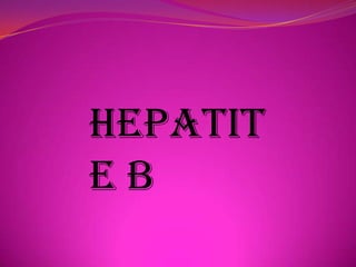Hepatit
eB
 
