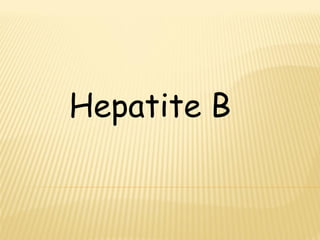 Hepatite B
 