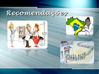 RecomendaçõesRecomendações
 
