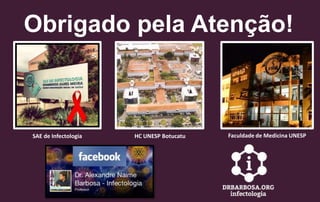 Obrigado pela Atenção!
SAE de Infectologia HC UNESP Botucatu Faculdade de Medicina UNESP
 