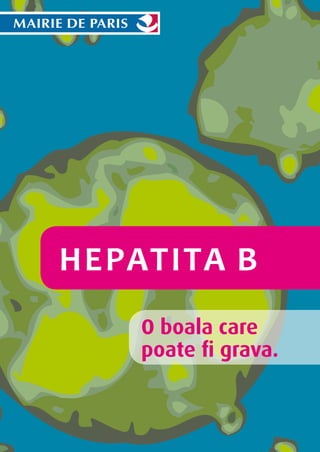 Hepatita B
O boala care
poate fi grava.

 