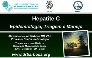 Alexandre Naime Barbosa MD, PhD
Professor Doutor - Infectologia
Treinamento para Médicos
Secretaria Municipal de Saúde
2015 - Botucatu - SP - Brasil
 