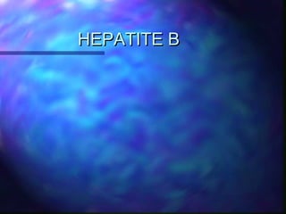 HEPATITE BHEPATITE B
 