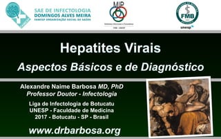 Alexandre Naime Barbosa MD, PhD
Professor Doutor - Infectologia
Liga de Infectologia de Botucatu
UNESP - Faculdade de Medicina
2017 - Botucatu - SP - Brasil
 
