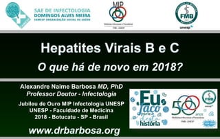 Alexandre Naime Barbosa MD, PhD
Professor Doutor - Infectologia
Jubileu de Ouro MIP Infectologia UNESP
UNESP - Faculdade de Medicina
2018 - Botucatu - SP - Brasil
 