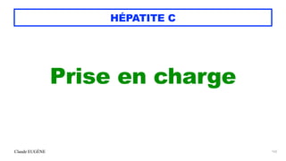 Claude EUGÈNE
HÉPATITE C
Prise en charge


162
 