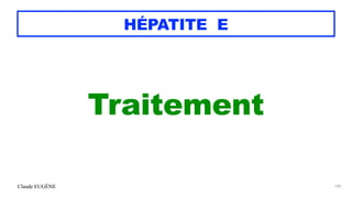Claude EUGÈNE
HÉPATITE E
Traitement
190
 