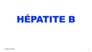 Claude EUGÈNE
HÉPATITE B
23
 