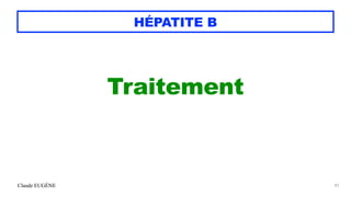 Claude EUGÈNE
HÉPATITE B
Traitement


83
 