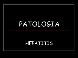 PATOLOGIA HEPATITIS 