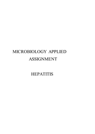 MICROBIOLOGY APPLIED
ASSIGNMENT
HEPATITIS
 