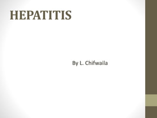 HEPATITIS
By L. Chifwaila
 