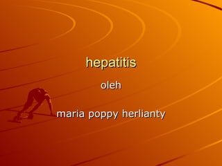 hepatitis oleh maria poppy herlianty 