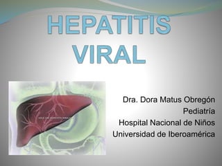 Dra. Dora Matus Obregón
Pediatría
Hospital Nacional de Niños
Universidad de Iberoamérica
 