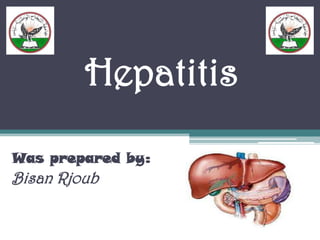 Hepatitis
Was prepared by:
Bisan Rjoub
 
