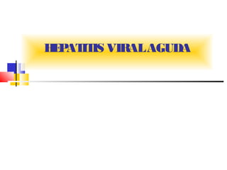 HEPATITIS VIRALAGUDA
 