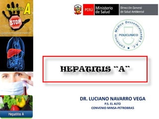 DR. LUCIANO NAVARRO VEGA
           P.S. EL ALTO
    CONVENIO MINSA-PETROBRAS
 