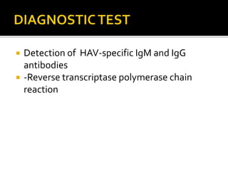  Detection of HAV-specific IgM and IgG
antibodies
 -Reverse transcriptase polymerase chain
reaction
 