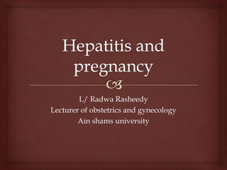 L/ Radwa Rasheedy
Lecturer of obstetrics and gynecology
Ain shams university
 