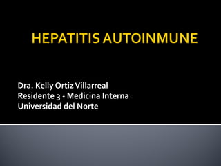 Dra. Kelly Ortiz Villarreal
Residente 3 - Medicina Interna
Universidad del Norte

 