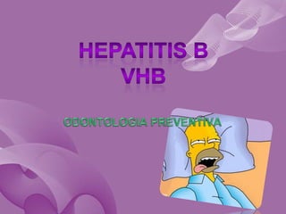 HEPATITIS B VHB ODONTOLOGIA PREVENTIVA 