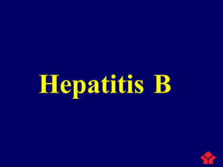 Hepatitis B
 