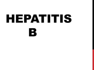 HEPATITIS
B
 