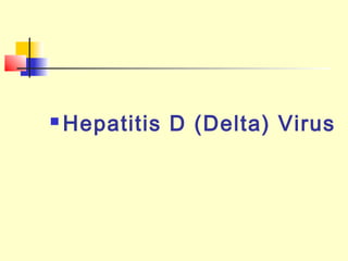 

Hepatitis D (Delta) Virus

 