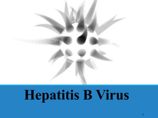 Hepatitis B Virus
1
 