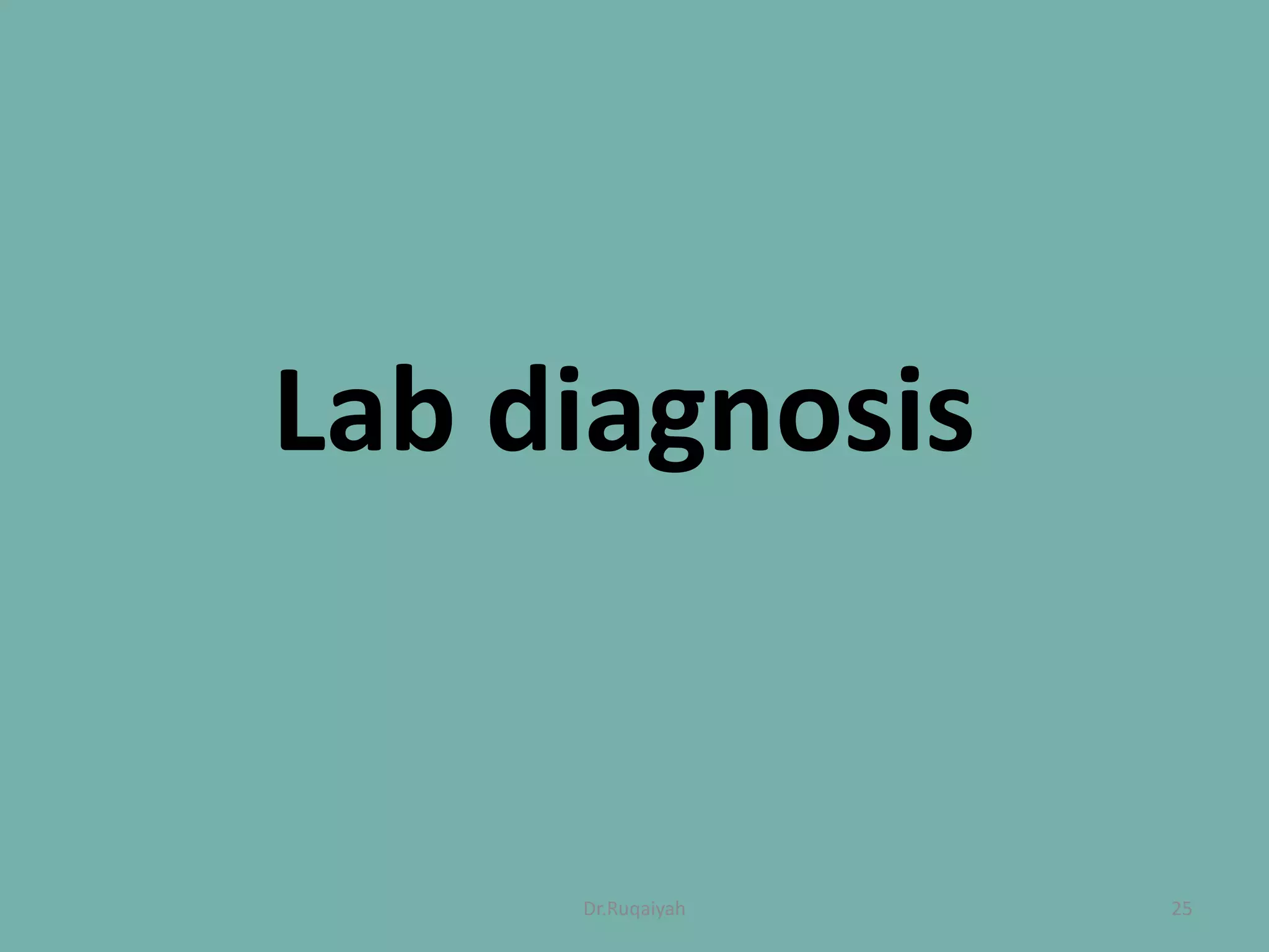 Lab diagnosis
25Dr.Ruqaiyah
 
