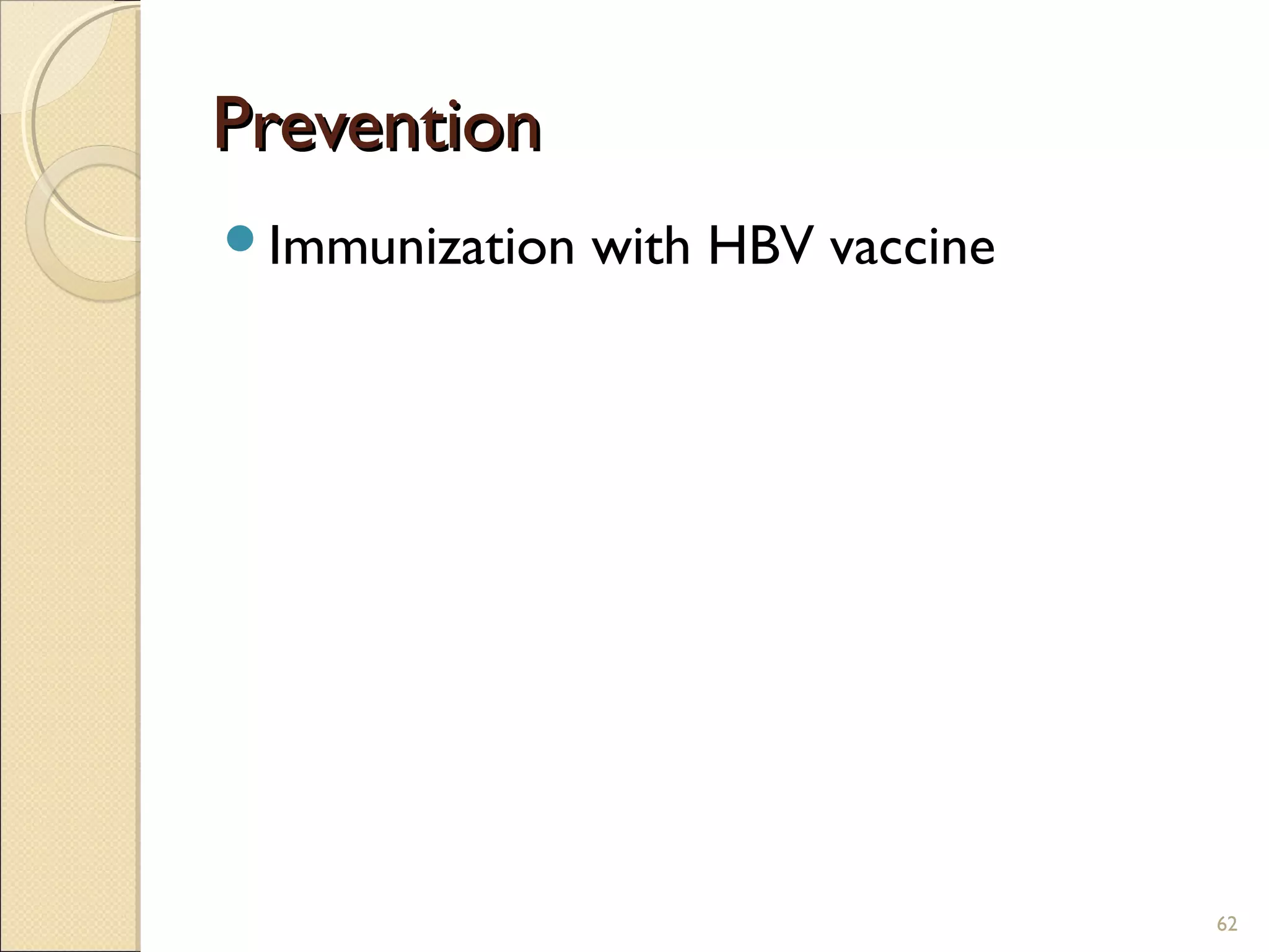 PreventionPrevention
Immunization with HBV vaccine
62
 