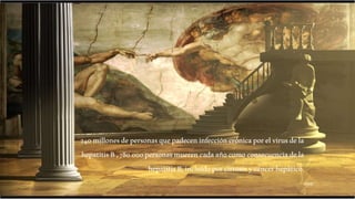  Inflamación del tejido funcional
del hígado
HEPATITIS
Villalobos
240millonesdepersonasquepadeceninfeccióncrónicaporelvirusdela
hepatitisB,780000personasmuerencadaañocomoconsecuenciadela
hepatitisB,incluidoporcirrosisycáncerhepático.
OMS
 