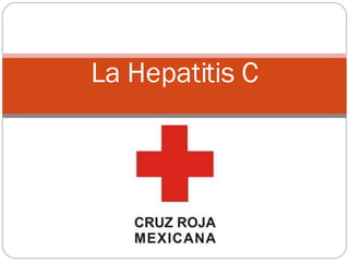 La Hepatitis C 