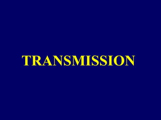 TRANSMISSION
 