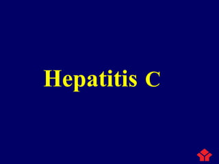 Hepatitis C
 