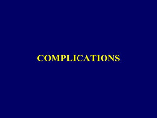 COMPLICATIONS
 