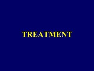TREATMENT
 