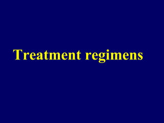 Treatment regimens
 