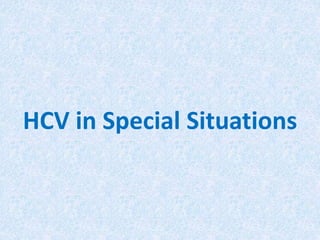 HCV in Special Situations
 