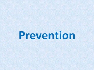 Prevention
 