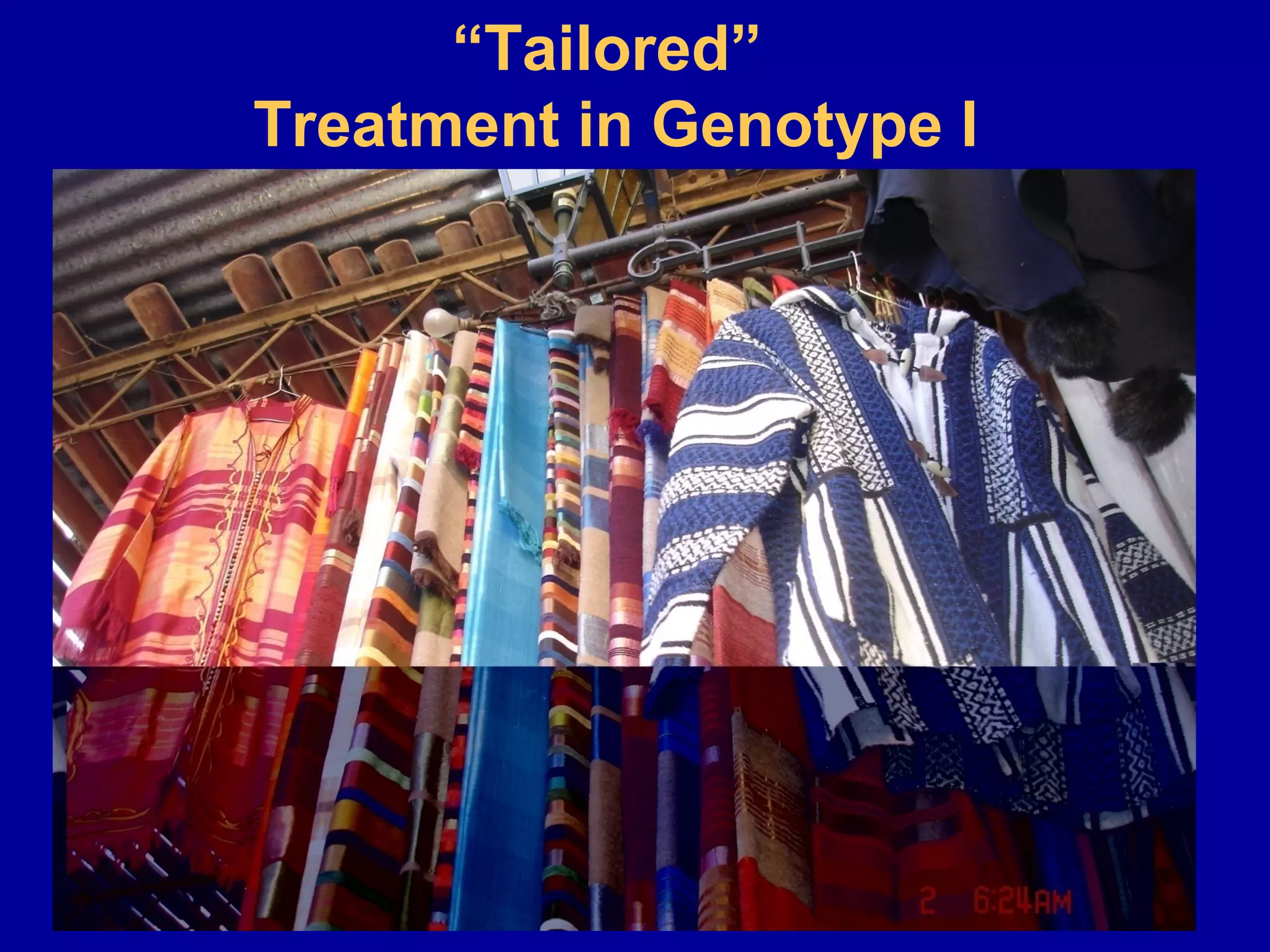 “Tailored”
Treatment in Genotype I
 