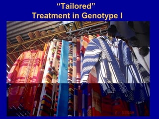 “Tailored”
Treatment in Genotype I
 