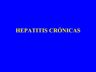HEPATITIS CRÓNICAS 