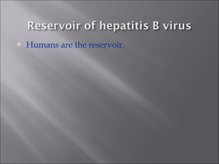  Humans are the reservoir.
 