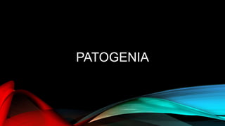 PATOGENIA
 