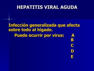 HEPATITIS VIRAL AGUDA ,[object Object],[object Object],[object Object],[object Object],[object Object]