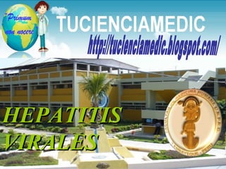 HEPATITIS VIRALES http://tucienciamedic.blogspot.com/ 